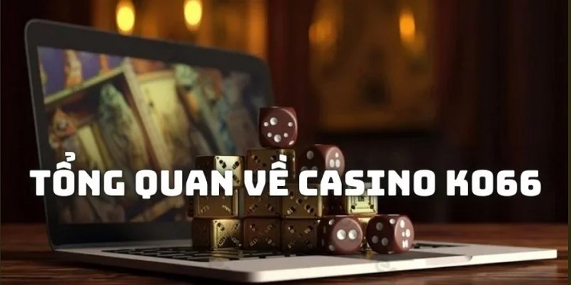 Đôi nét casino Ko66